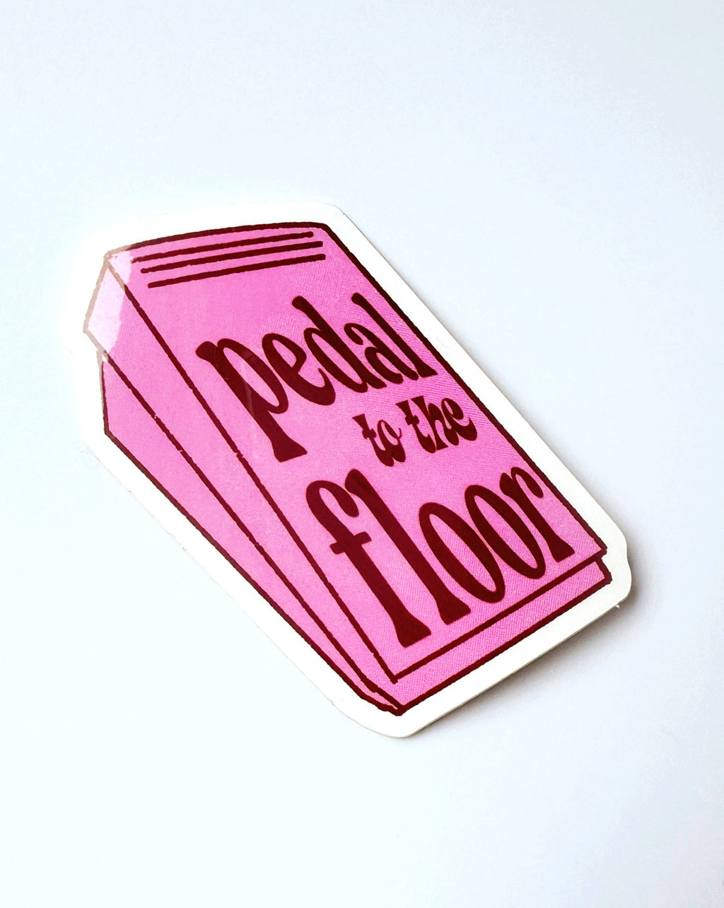 Pedal to the floor sticker