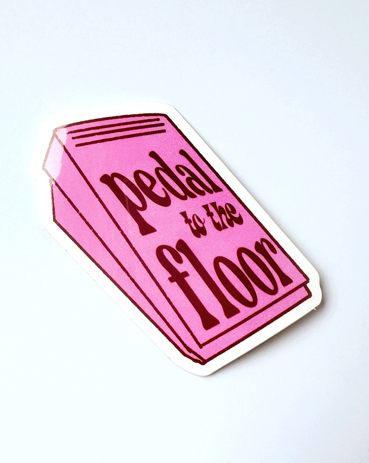 Pedal to the floor sticker